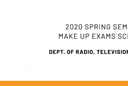Dept. of Radio, TV and Cinema - 2020 Spring Semester Make Up Exams Announcement