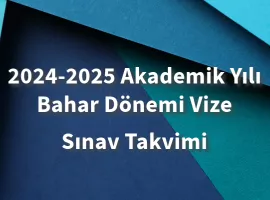 2024-2025 Akademik Yılı Bahar Dönemi Vize Sınavı Takvimi
