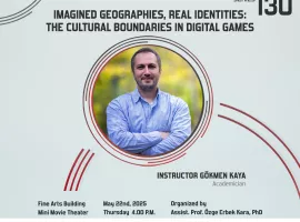 "Kurgusal Coğrafyalar, Gerçek Kimlikler: Dijital Oyunlarda Kültürel Sınırlar" - Akademisyen Gökmen Kaya