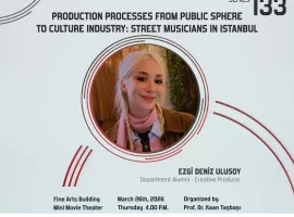 Media Seminars Series 133 - "Production Processes from Public Sphere to Culture Industry: Street Musicians in Istanbul" - Creative Producer Ezgi Deniz Ulusoy